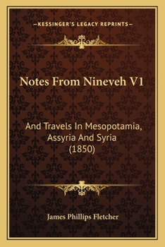Paperback Notes From Nineveh V1: And Travels In Mesopotamia, Assyria And Syria (1850) Book