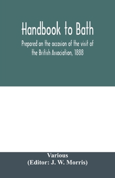 Paperback Handbook to Bath; prepared on the occasion of the visit of the British Association, 1888 Book