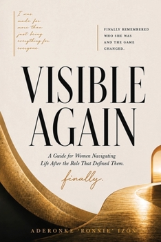 Visible Again: A Guide for Women Navigating Life After the Role That Defined Them