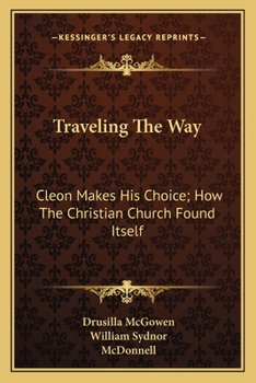 Paperback Traveling The Way: Cleon Makes His Choice; How The Christian Church Found Itself Book