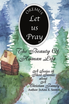 The Beauty Of Human Life: A Series of Short Stories about A Christian Family: The story of a small family farm in rural North Carolina