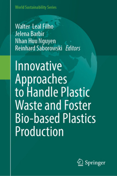 Innovative Approaches to Handle Plastic Waste and Foster Bio-based Plastics Production (World Sustainability Series)