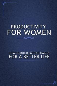 Paperback Productivity for Women: How to Build Lasting Habits for a Better Life Book