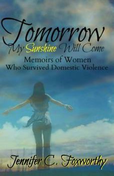 Paperback Tomorrow My Sunshine Will Come: Memoirs of Women Who Survived Domestic Violence Book