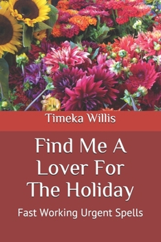 Paperback Find Me A Lover For The Holiday: Fast Working Urgent Spells Book