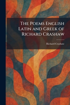 The Poems English Latin and Greek of Richard Crashaw