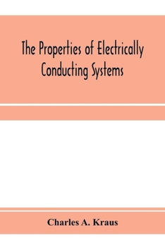 Paperback The properties of electrically conducting systems, including electrolytes and metals Book