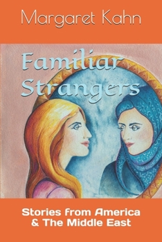 Paperback Familiar Strangers: Stories from America & The Middle East Book