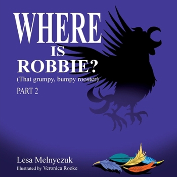 Paperback Where is Robbie?: That Grumpy Bumpy Rooster (Part 2) Book