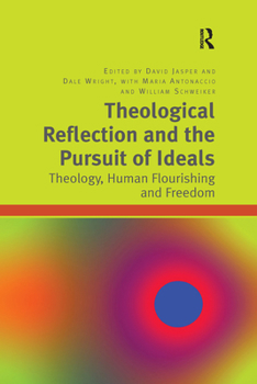 Paperback Theological Reflection and the Pursuit of Ideals: Theology, Human Flourishing and Freedom Book