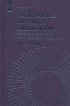 Hardcover Social Identities and Political Cultures in Italy: Catholic, Communist, and 'Leghist' Communities Between Civicness and Localism Book