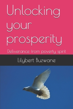 Paperback Unlocking your prosperity: Deliverance from poverty spirit Book