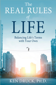 Paperback The Real Rules of Life: Balancing Life's Terms with Your Own Book