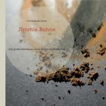 Paperback Jimmie Bohne: Das große Abenteuer einer kleinen Kaffeebohne [German] Book