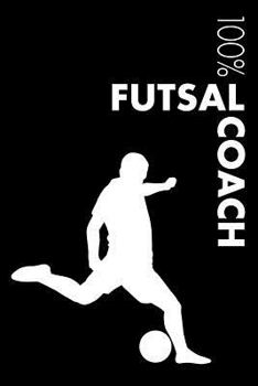 Futsal Coach Notebook: Blank Lined Futsal Journal for Coach and Player