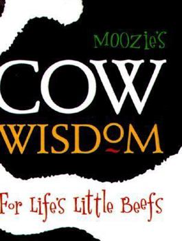 Hardcover Moozie's Cow Wisdom for Life's Little Beefs Book