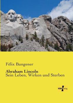 Paperback Abraham Lincoln: Sein Leben, Wirken und Sterben [German] Book