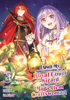 Paperback I Quit My Apprenticeship as a Royal Court Wizard to Become a Magic Item Craftswoman (Manga) Vol. 3 Book