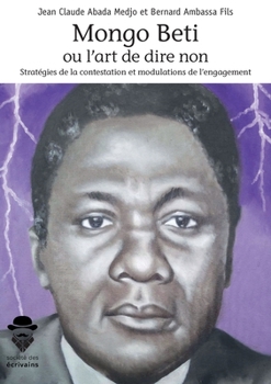 Mongo Beti ou l'art de dire non (French Edition)