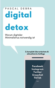 Digital Detox: Warum digitaler Minimalismus notwendig ist (German Edition)