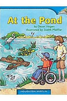 Houghton Mifflin Reading Leveled Readers: Leveled Readers 6 Pack Below Level Grade K Unit 3 Selection 4 Book 14 - At the Pond