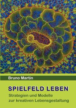 Paperback Spielfeld Leben: Strategien und Modelle zur kreativen Lebensgestaltung [German] Book