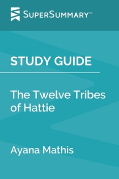 Study Guide: The Twelve Tribes of Hattie by Ayana Mathis (SuperSummary)