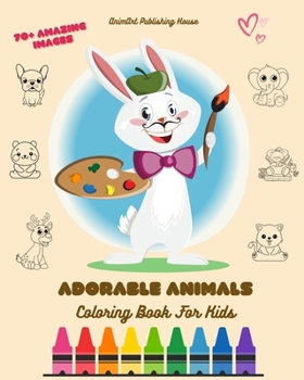 Paperback Adorable Animals: Coloring Book For Kids 70+ Amazing Coloring Pages Perfect Gift for Children of All Ages: Unique Images of Cute Animals Book