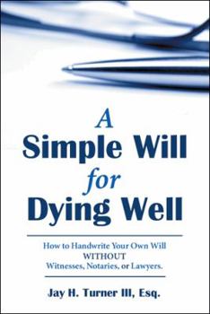 Hardcover A Simple Will for Dying Well: How to Handwrite Your Own Will without Witnesses, Notaries, or Lawyers Book