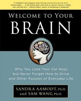 Paperback Welcome to Your Brain: Why You Lose Your Car Keys But Never Forget How to Drive and Other Puzzles of Everyday Life Book