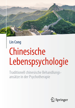 Paperback Chinesische Lebenspsychologie: Traditionell Chinesische Behandlungsansätze in Der Psychotherapie [German] Book