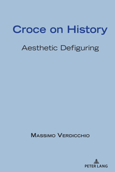 Hardcover Croce on History: Aesthetic Defiguring Book