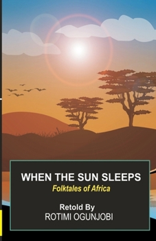 When the Sun Sleeps: Folktales of Africa Retold