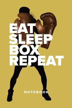 Eat Sleep Box Repeat - Notebook: Blank College Ruled Gift Journal For Writing (Fighters Club)