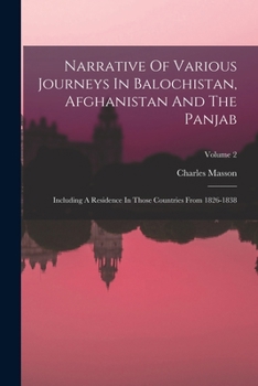 Paperback Narrative Of Various Journeys In Balochistan, Afghanistan And The Panjab: Including A Residence In Those Countries From 1826-1838; Volume 2 Book