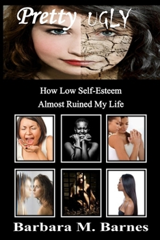 Paperback Pretty Ugly - How Low Self-Esteem Almost Ruined My Life Book
