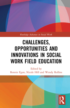 Hardcover Challenges, Opportunities and Innovations in Social Work Field Education Book