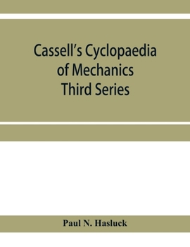 Paperback Cassell's cyclopaedia of mechanics: containing receipts, processes, and memoranda for workshop use, based on personal experience and expert knowledge; Book