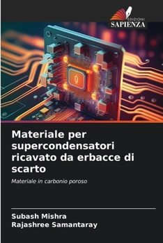 Paperback Materiale per supercondensatori ricavato da erbacce di scarto [Italian] Book