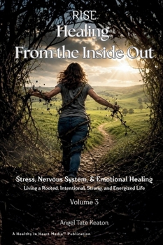 RISE Healing From the Inside Out Stress, Nervous System, & Emotional Healing: Living a Rooted, Intentional, Strong, and Energized Life (RISE Circle of Wholeness Journey)