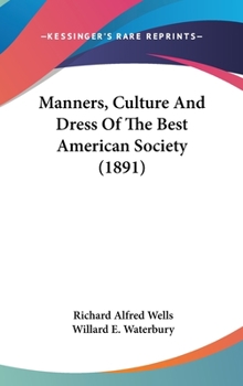 Hardcover Manners, Culture And Dress Of The Best American Society (1891) Book