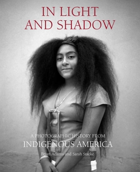 Hardcover In Light and Shadow: A Photographic History from Indigenous America Book