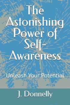 Paperback The Astonishing Power of Self-Awareness: Unleash Your Potential Book