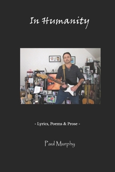 In Humanity: - Lyrics, Poems & Prose -