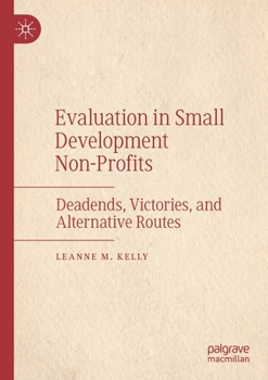 Paperback Evaluation in Small Development Non-Profits: Deadends, Victories, and Alternative Routes Book