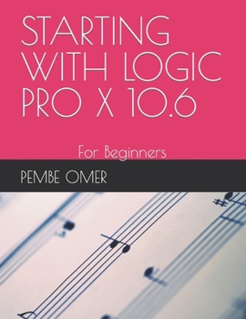 Paperback Starting with Logic Pro X 10.6: For Beginners Book