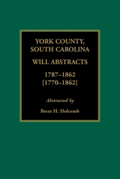 Paperback York County, South Carolina Will Abstracts, 1787-1862 [1770-1862] Book