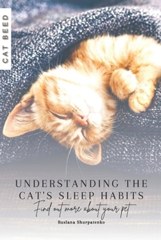 Paperback Understanding the Cat's Sleep Habits: Find out more about your pet Book