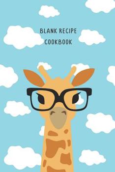 Paperback Blank Recipe Cookbook: Giraffe Wearing Glasses In The Blue Sky And Clouds Design Blank Write In Recipe Book