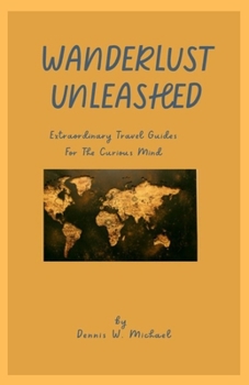 Paperback Wanderlust Unleashed: Extraordinary Travel Guides for the curious mind Book